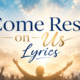 come rest on us lyrics